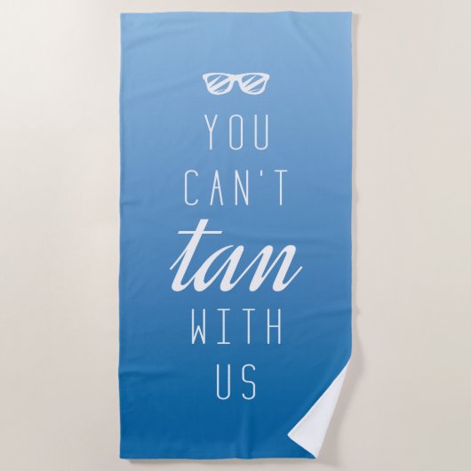 Serviette De Plage Vous ne pouvez pas bronzer avec nous (Devant)