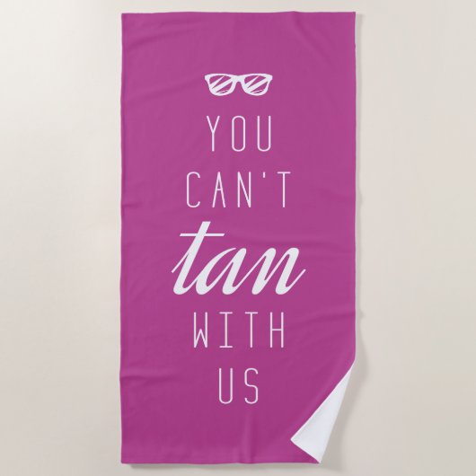 Serviette De Plage Vous ne pouvez pas bronzer avec nous (Devant)
