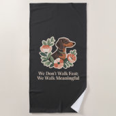 Serviette De Plage We Don’t Walk Fast; We Walk Meaningful (Devant)