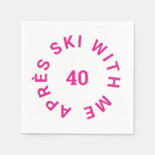 Serviette En Papier Après ski avec moi 40 Hot rose 40e fête d'annivers (Devant)