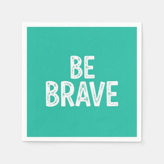Serviette En Papier Be brave simple motivational quote (Devant)