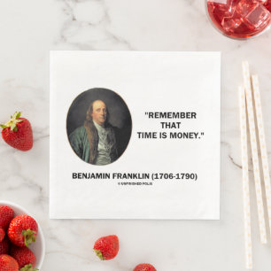 Serviette En Papier Benjamin Franklin Se Souvient Que Le Temps Est L'A