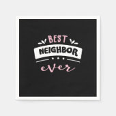 Serviette En Papier Best Neighbor Ever Gift Idea (Devant)
