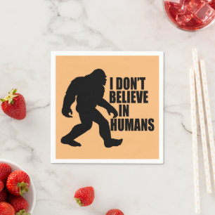 Serviette En Papier Bigfoot drôle - Je ne crois pas en l'Homme