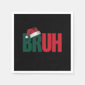 Serviette En Papier Bruh Mème Drôle Dire Bro Salutation Noël (Devant)