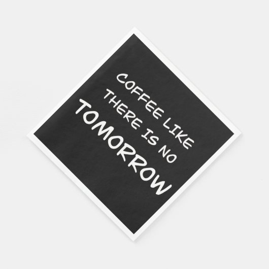 Serviette En Papier Café Comme Il N'Y A Pas De Demain (Coin)