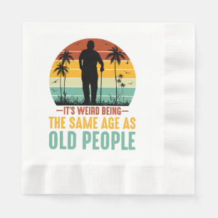 Serviette En Papier C'est bizarre d'être le même âge que les personnes