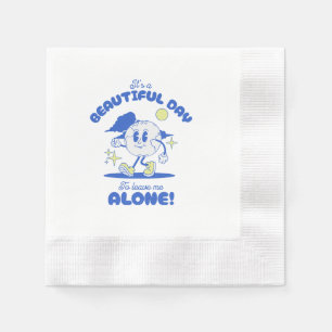 Serviette En Papier C'est une belle journée pour me laisser seul