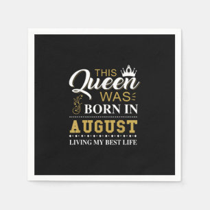 Serviette En Papier Cette Reine Est Née En Août Cadeau Anniversaire