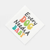 Serviette En Papier Chaque Chien A Besoin D'Un Bébé (Coin)