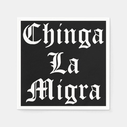 Serviette En Papier Chinga LA Migra (Devant)