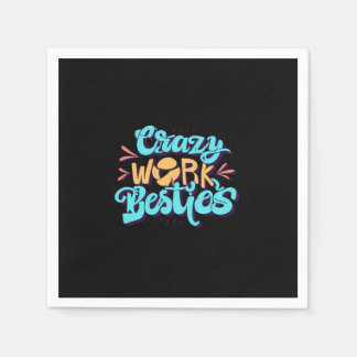 Serviette En Papier Chroniques Du Travail Fou Besties Travail Bestie C