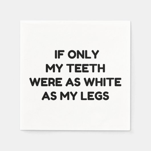 SERVIETTE EN PAPIER DENTS BLANCS COMME MES JAMBES CITE AMUSANTE (Devant)