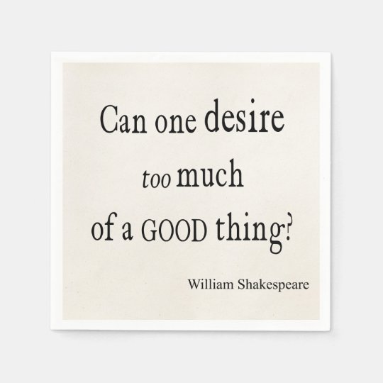 Serviette En Papier Desir Trop D Une Bonne Citation De Shakespeare De Zazzle Be