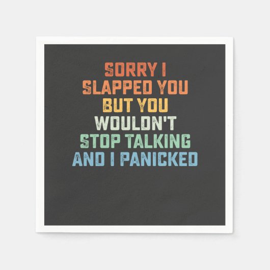 Serviette En Papier Désolé de vous avoir giflé mais vous n'arrêteriez  (Devant)