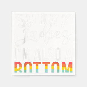 Serviette En Papier Désolé Ladies im aussi un Gay inférieur