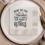 Serviette En Papier Document de la partie de retraite principale de l'<br><div class="desc">Professeur retraité qui dit que c'est parfait pour le cadeau de départ à la retraite pour votre collègue préféré qui a un bon sens de l'humour. Le dicton sur ce cadeau pédagogique moderne à la retraite dit : "Comment appelez-vous un enseignant qui est heureux lundi? Retraité." Consultez notre magasin pour...</div>