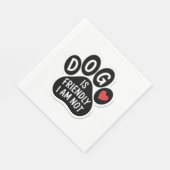 Serviette En Papier Dog Is Friendly I Am Not (Coin)
