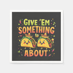 Serviette En Papier Donnez à Em quelque chose à Taco à propos de Cinco