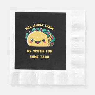 Serviette En Papier Échangerai Ma Sœur Contre des Tacos