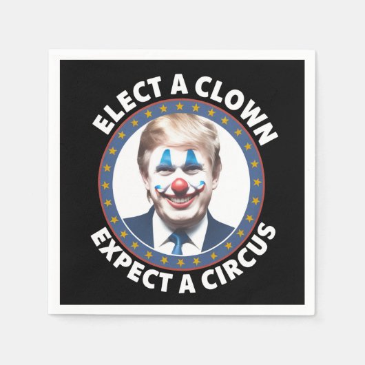 Serviette En Papier Électez Un Clown Attendez-Vous À Un Cirque Politiq (Devant)