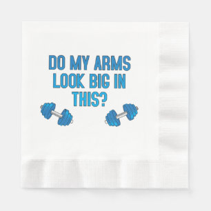 Serviette En Papier Est-Ce Que Mes Bras Ont L'Air Gros ?