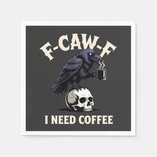 Serviette En Papier F-Caw-F I Need Coffee Features Crow Raven Funny (Devant)