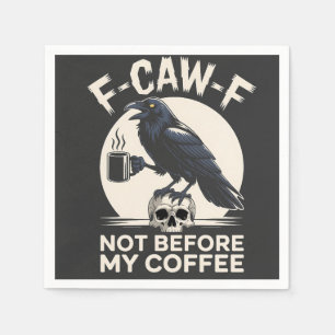 Serviette En Papier F-Caw-F Pas Avant Mon Café Drôle Corbeau