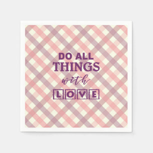 SERVIETTE EN PAPIER FAIS TOUTES LES CHOSES AVEC AMOUR !