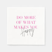 Serviette En Papier Faites Plus De Ce Qui Vous Rend Heureux Inspration (Devant)