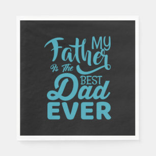 Serviette En Papier Fête des pères Mon Père Est Le Meilleur Père Jamai