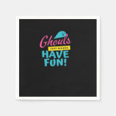 Serviette En Papier Ghouls veut juste s'amuser (Devant)