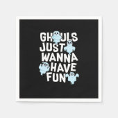 Serviette En Papier Ghouls veut juste s'amuser amusant et Slogan (Devant)