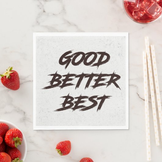 Serviette En Papier Good Better Best Never Let It Rest (En situation)
