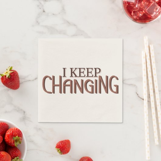 Serviette En Papier I keep changing (En situation)