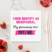 Serviette En Papier I Now Identify As Menopausal. My Pronouns: Try/Me (En situation)