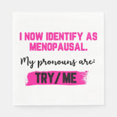 Serviette En Papier I Now Identify As Menopausal. My Pronouns: Try/Me (Devant)