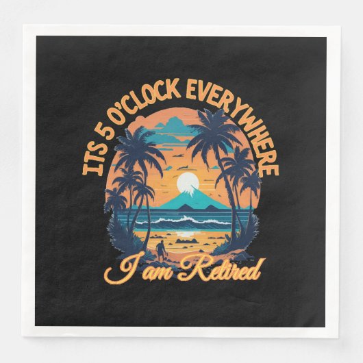 Serviette En Papier Il est 5 heures partout où je suis retraité (Devant)