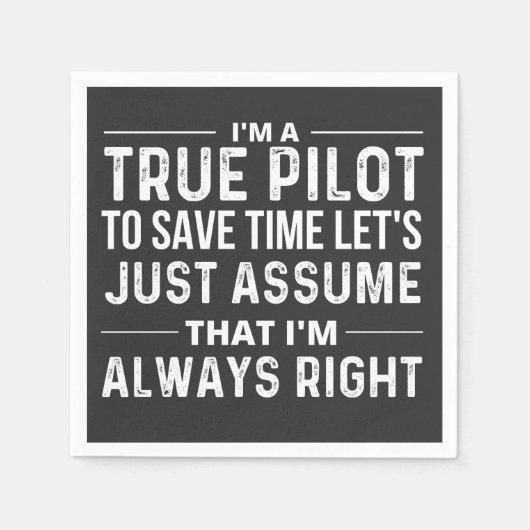 Serviette En Papier I'm a Pilot - To save time let's just assume that (Devant)