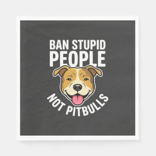 Serviette En Papier Interdire les gens stupides pas Pitbulls Chien