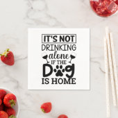 Serviette En Papier It's Not Drinking Alone If (En situation)