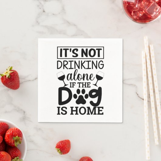 Serviette En Papier It's Not Drinking Alone If (En situation)