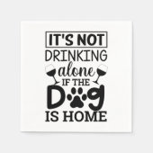 Serviette En Papier It's Not Drinking Alone If (Devant)