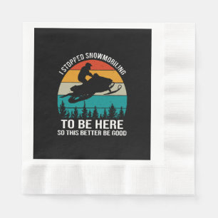Serviette En Papier J'Ai Arrêté La Motoneige Pour Être Ici