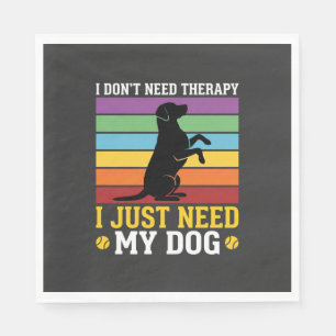 Serviette En Papier J'ai juste besoin de la thérapie de mon chien