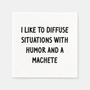 Serviette En Papier J'aime désamorcer les situations