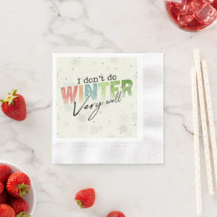 Serviette En Papier Je ne fais pas très bien l'hiver Drôle d'hiver