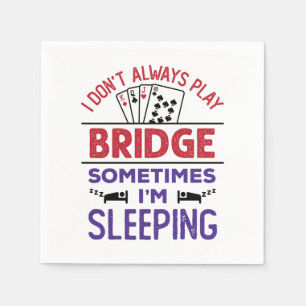 Serviette En Papier Je ne joue pas toujours au pont Parfois je dors