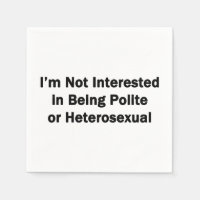 Je ne m'intéresse pas à être poli ou hétérosexuel
