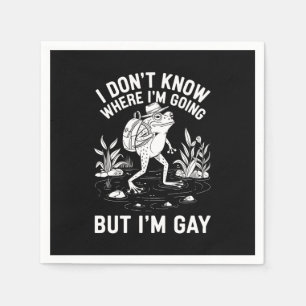 Serviette En Papier Je ne sais pas où je vais, mais je suis Gay Frog